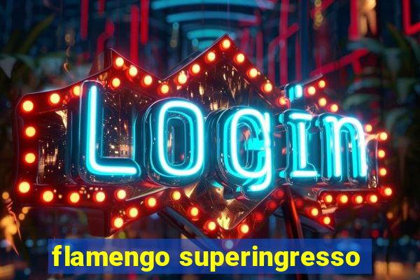 flamengo superingresso